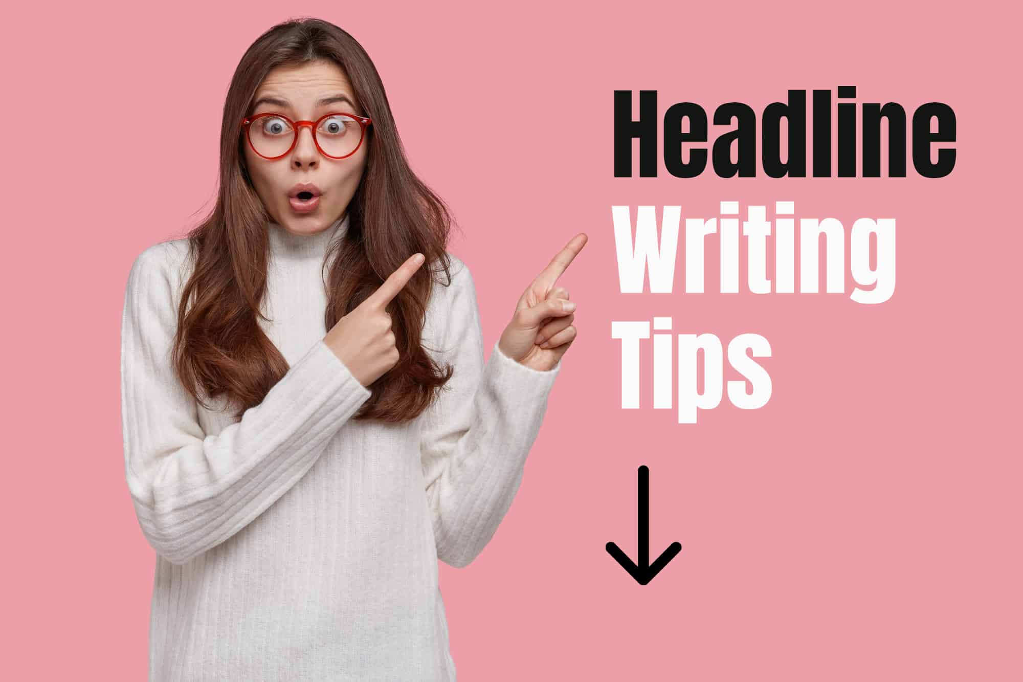 9 Jaw Dropping Headline Writing Tips To Boost Your Click Through Rate 